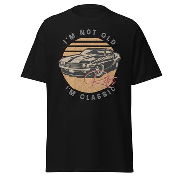 I’M NOT OLD — I’M CLASSIC T-Shirt